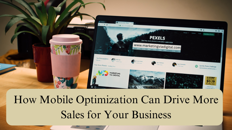 How Mobile Optimization Can Drive More Sales for Your Business