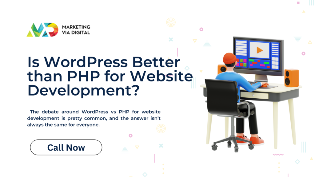 Is WordPress Better than PHP for Website Development
